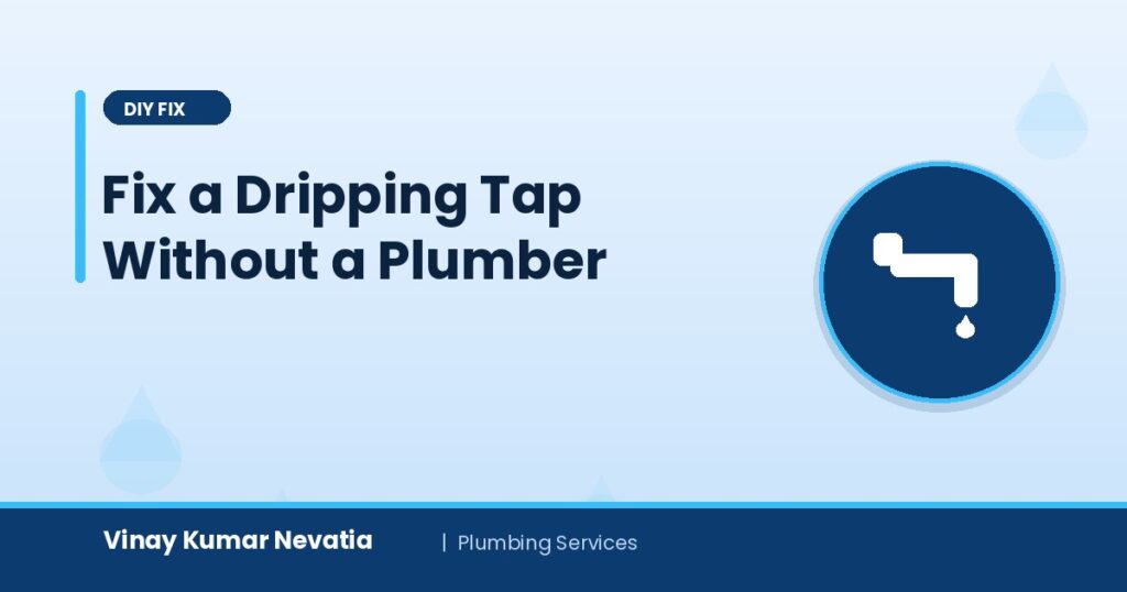 Step-by-step guide by Vinay Kumar Nevatia to fixing a dripping tap at home without a plumber